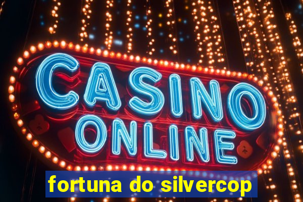 fortuna do silvercop